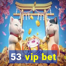 53 vip bet